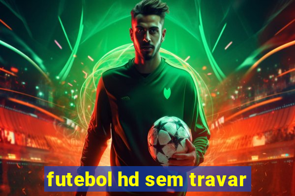 futebol hd sem travar